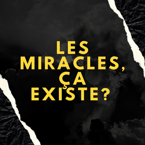 Les miracles de Dieu, ça existe vraiment !