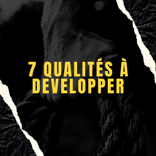 Les 7 qualités qu’un chrétien doit posséder